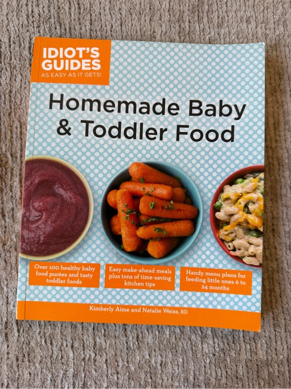 Idiot’s Guides Homemade Baby & Toddler Food Cookbook 100+ Recipes